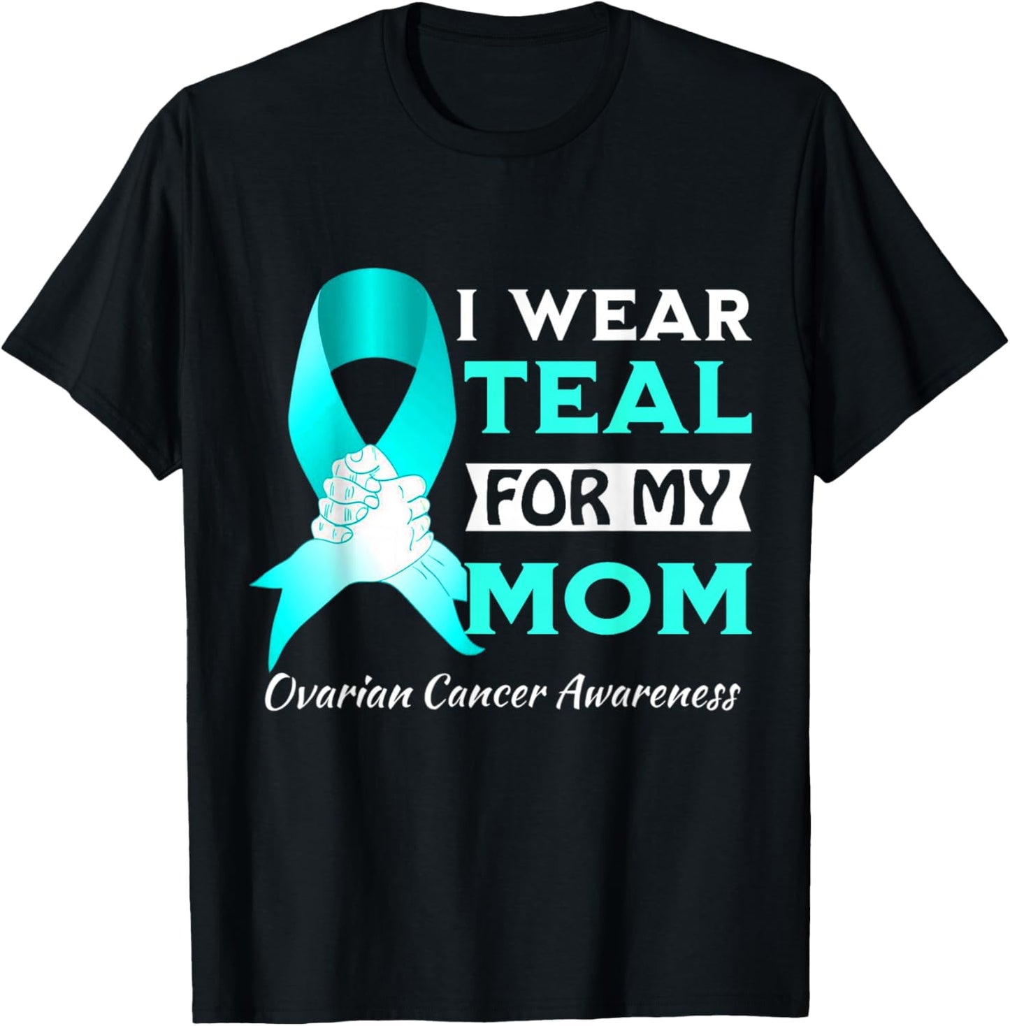 I Wear Teal For My Mom Ovarian Cancer Awareness T-Shirt - T-Shirt | Black