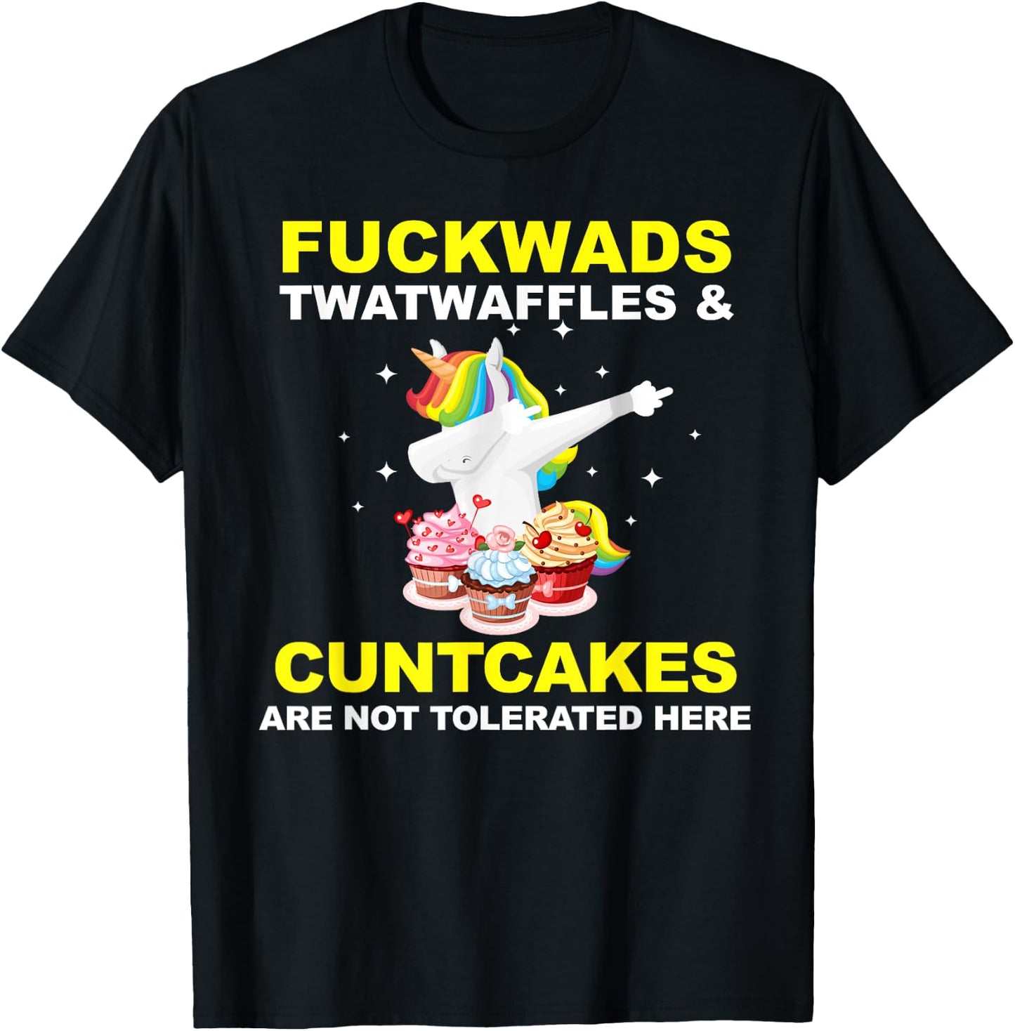 Fuckwads Twatwaffles And Cuntcakes Are Not Tolerated T-Shirt - T-Shirt | Black