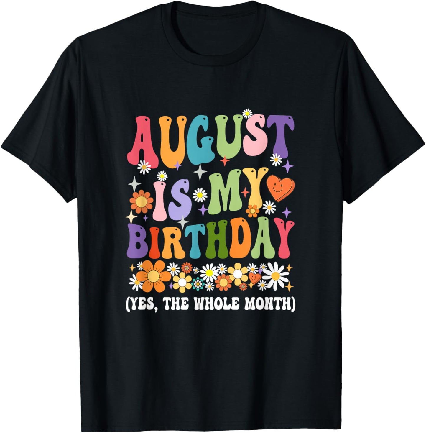 August Is My Birthday Yes The Whole Month Birthday Groovy T-Shirt - T-Shirt | Black