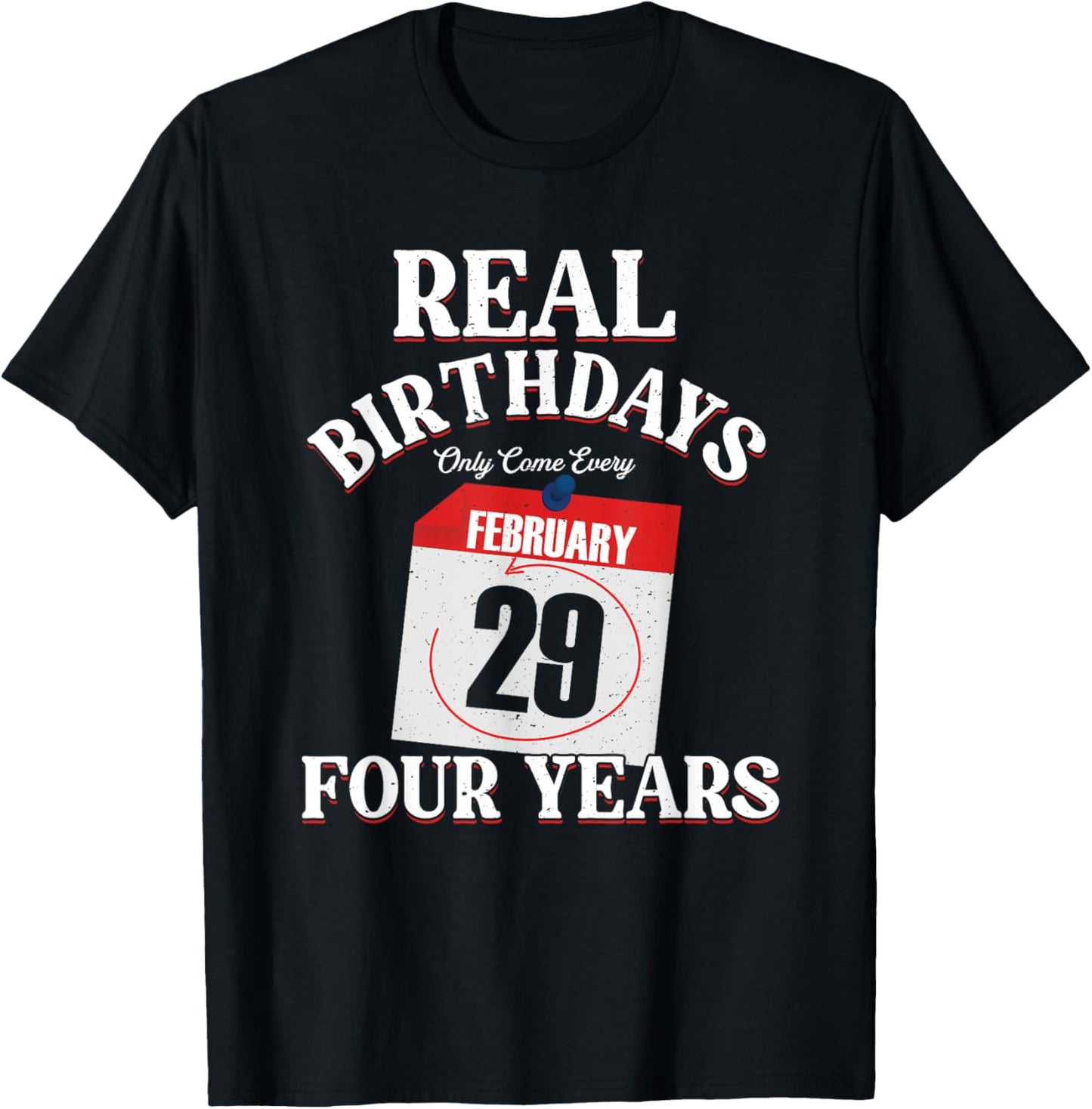 Real Birthday Come Every Four Years | Leapling Leap Year T-Shirt - T-Shirt | Black