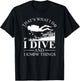 I Dive and I Know Things Scuba Diver Gift Scuba Diving T-Shirt - T-Shirt | Black