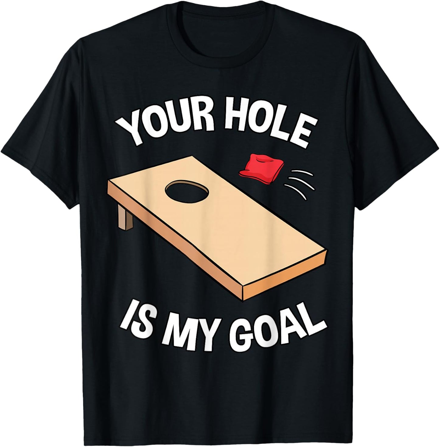 Your Hole is My Goal Cornhole Team Bean Bag Lover T-Shirt - T-Shirt | Black