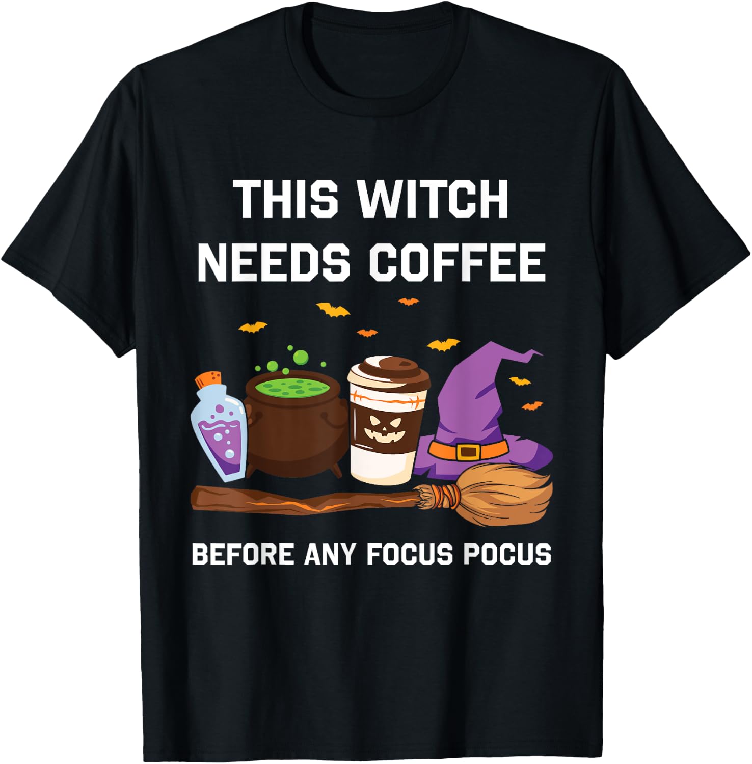 This Witch Needs Coffee Before Any Focus Pocus T-Shirt - T-Shirt | Black