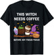 This Witch Needs Coffee Before Any Focus Pocus T-Shirt - T-Shirt | Black