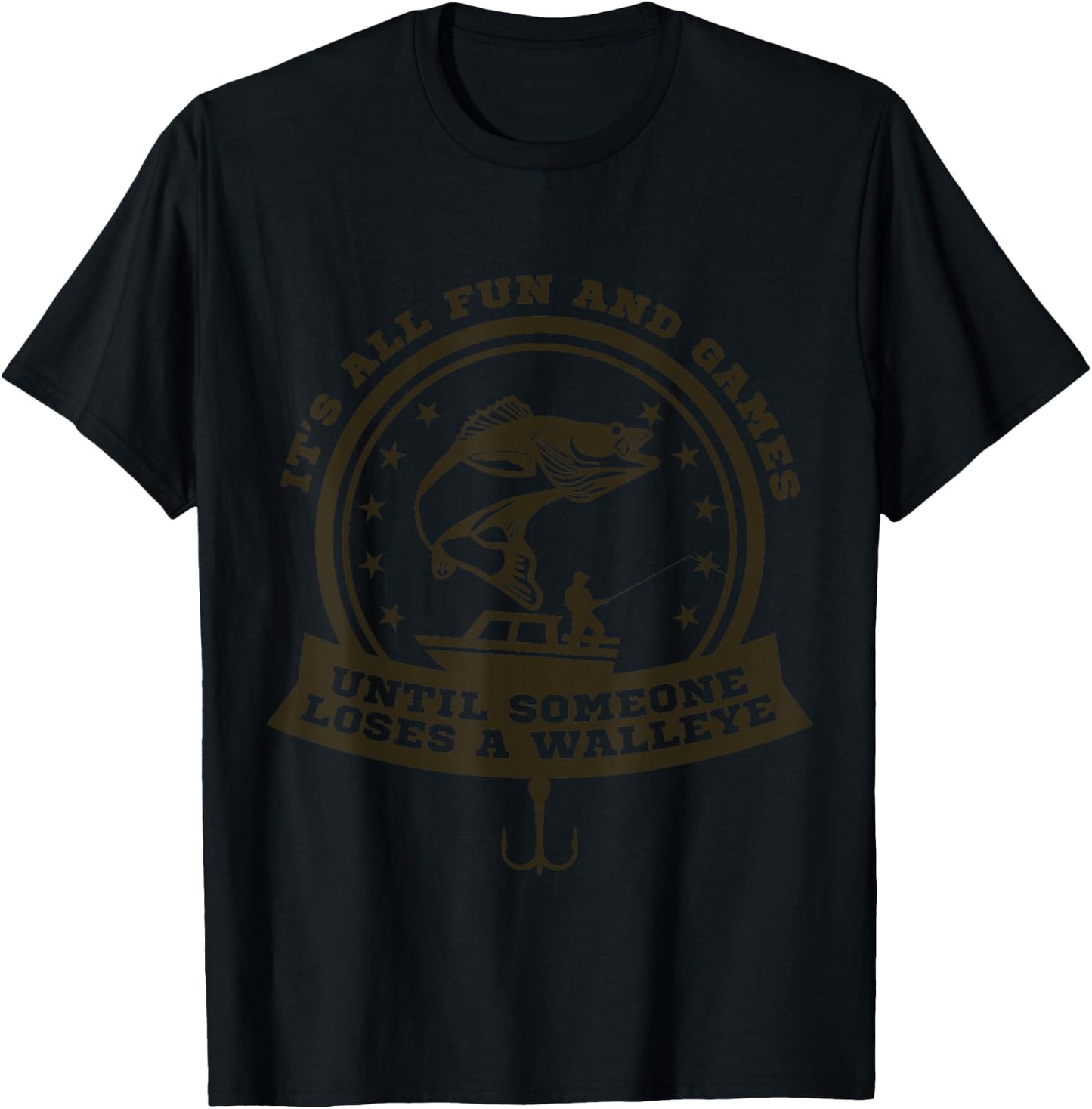 It's All Fun and Game Until Someone Loses a Walleye Fishing T-Shirt - T-Shirt | Black