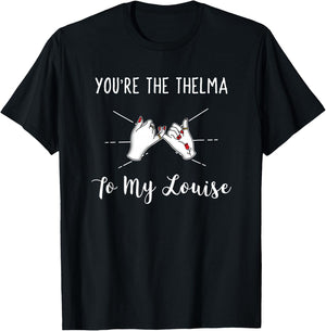 You're the Thelma To My Louise Girls Best Friend T-Shirt - T-Shirt | Black