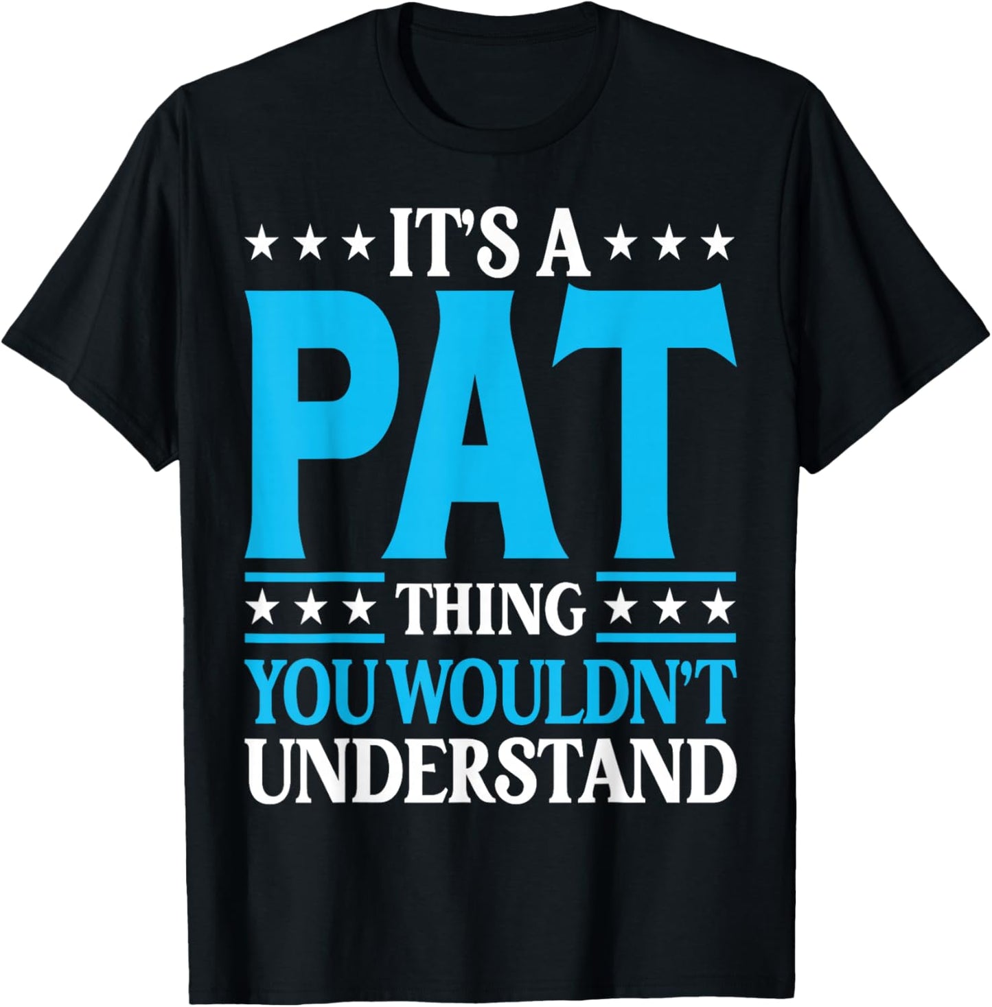 It's A Pat Thing Personal Name Funny Pat T-Shirt - T-Shirt | Black