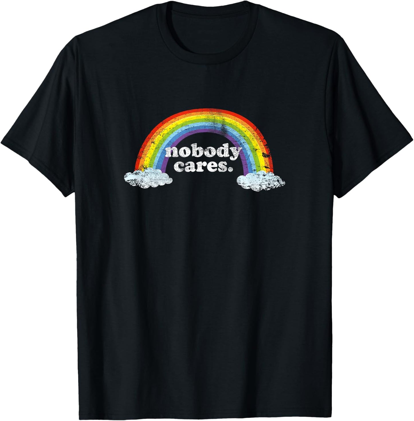 Nobody Cares Rainbow Funny & Trendy Meme Design T-Shirt - T-Shirt | Black