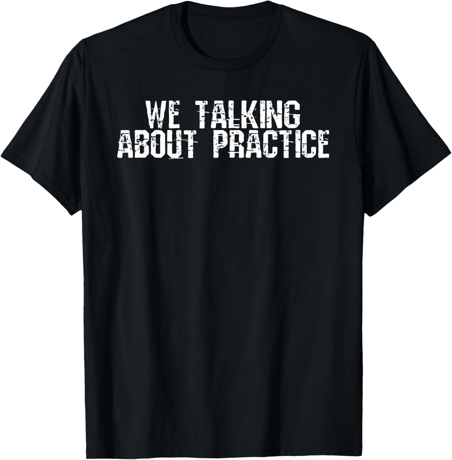 We Talking About Practice Funny Basketball T-Shirt - T-Shirt | Black