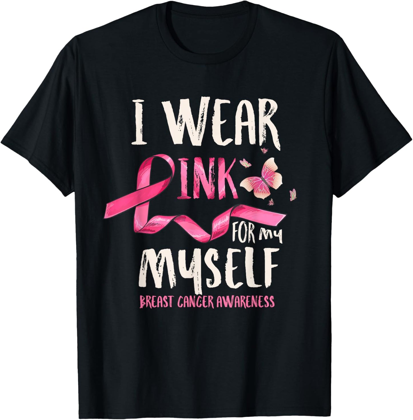 Breast Cancer Awareness I Wear Pink for my Myself Ribbon T-Shirt - T-Shirt | Black