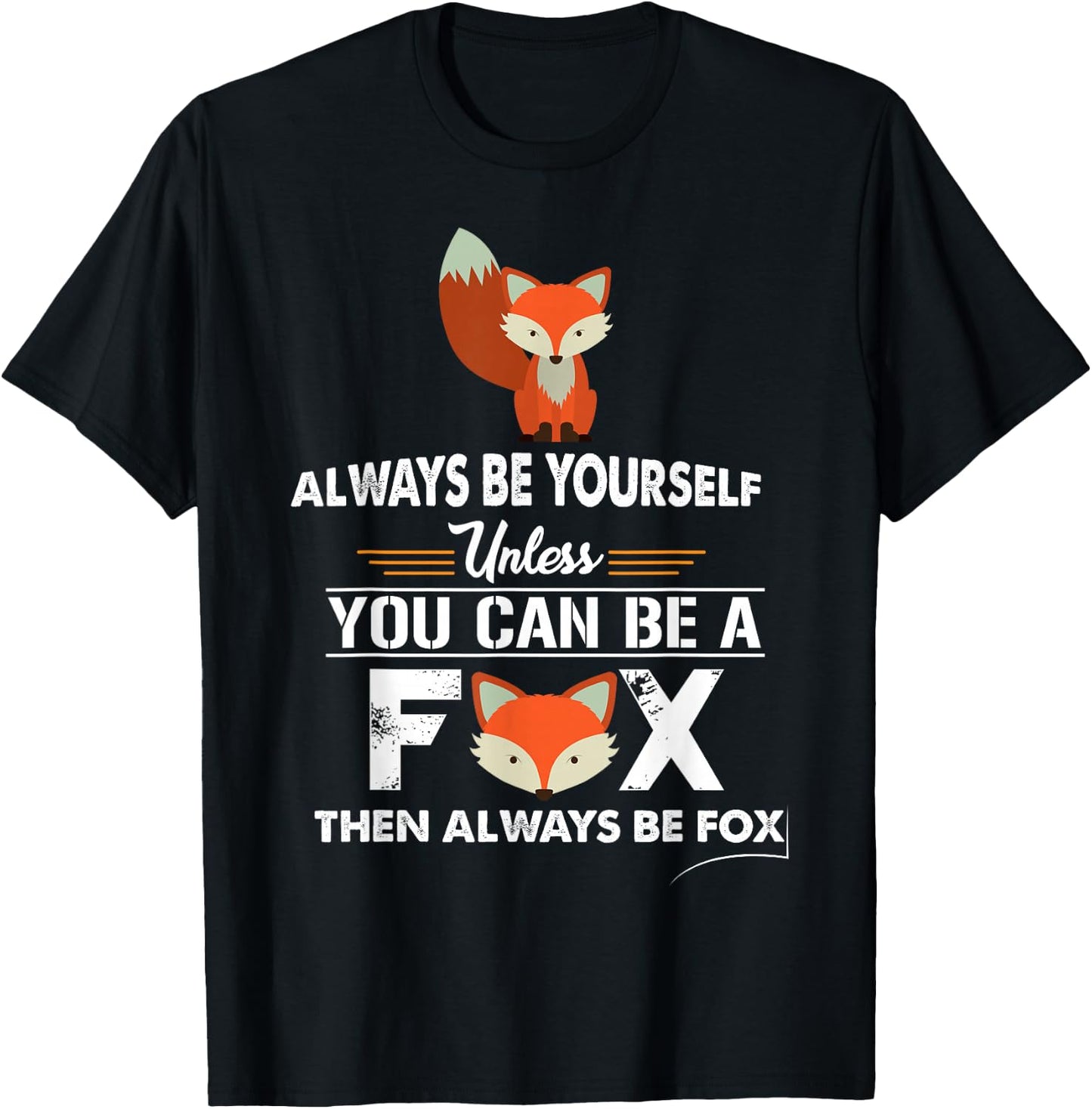 Always Be Yourself Unless You Can Be A Fox Cute T-Shirt - T-Shirt | Black