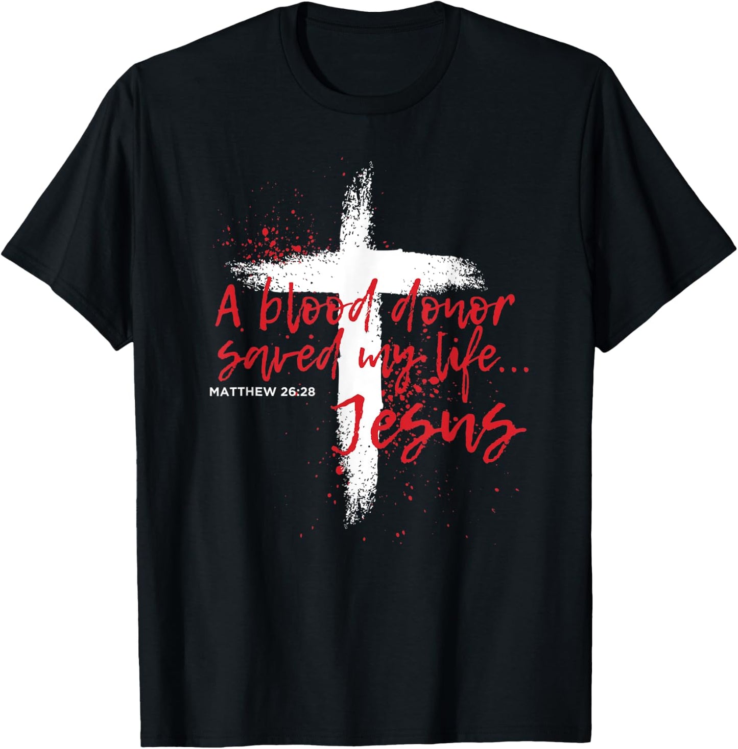 A Blood Donor Saved My Life Jesus T-Shirt - T-Shirt | Black