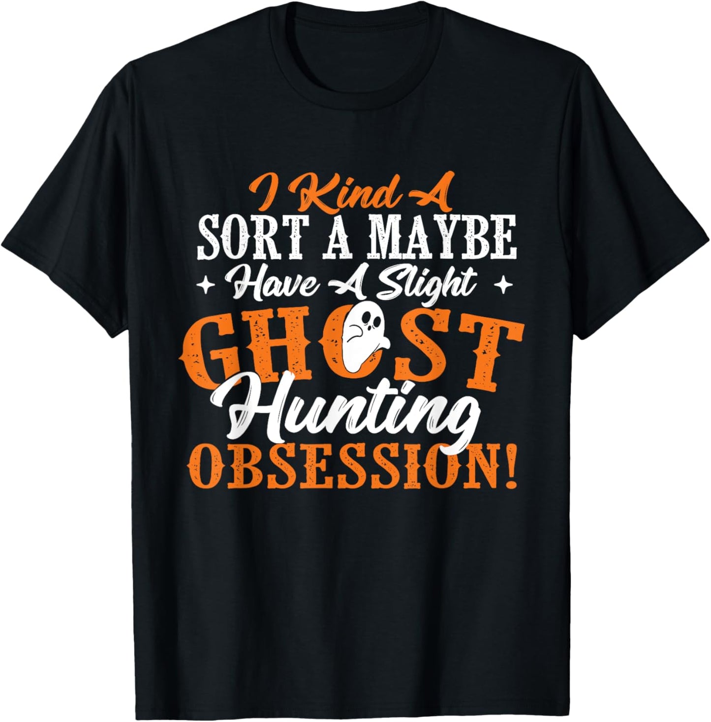 Ghost Hunting Obsession - Ghosts Paranormal Scary Activity T-Shirt - T-Shirt | Black