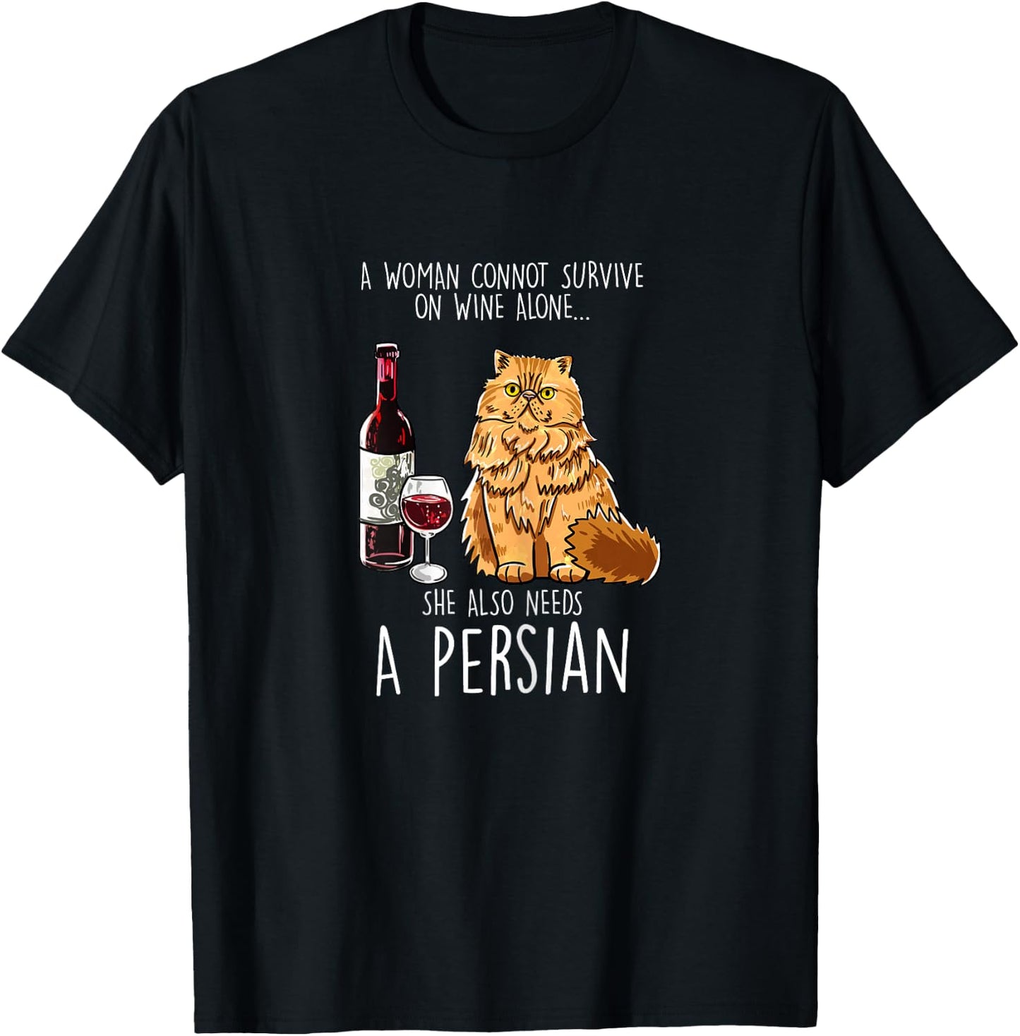 She Also Needs Persian Woman Wine Cat Feline Cat Lover Gift T-Shirt - T-Shirt | Black