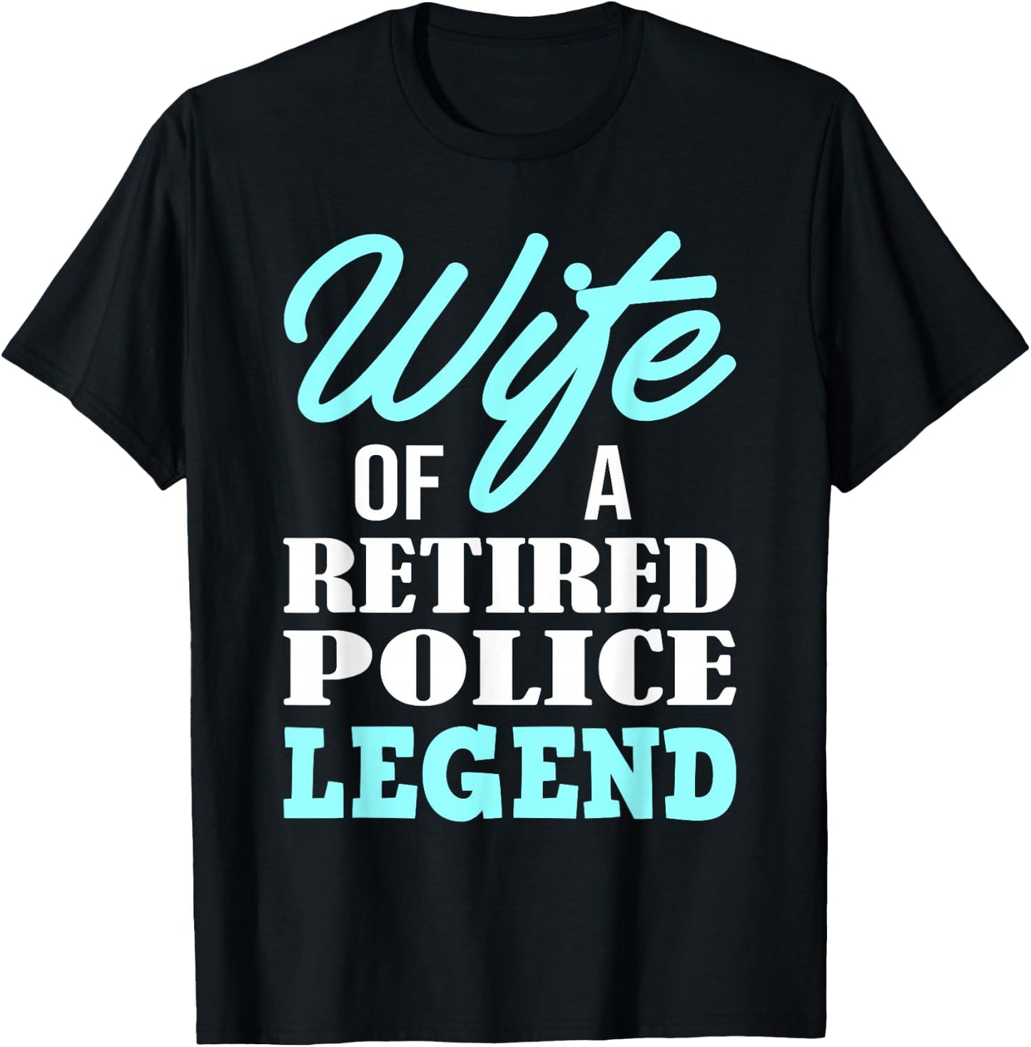 Wife Of A Retired Police Legend Funny Retirement Gift T-Shirt - T-Shirt | Black