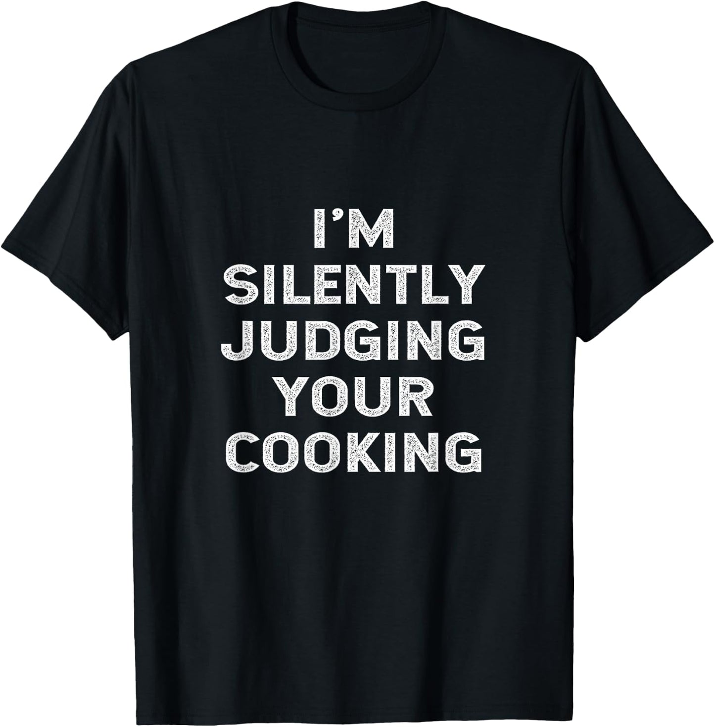 I'm Silently Judging Your Cooking Instructor Teacher Funny T-Shirt - T-Shirt | Black