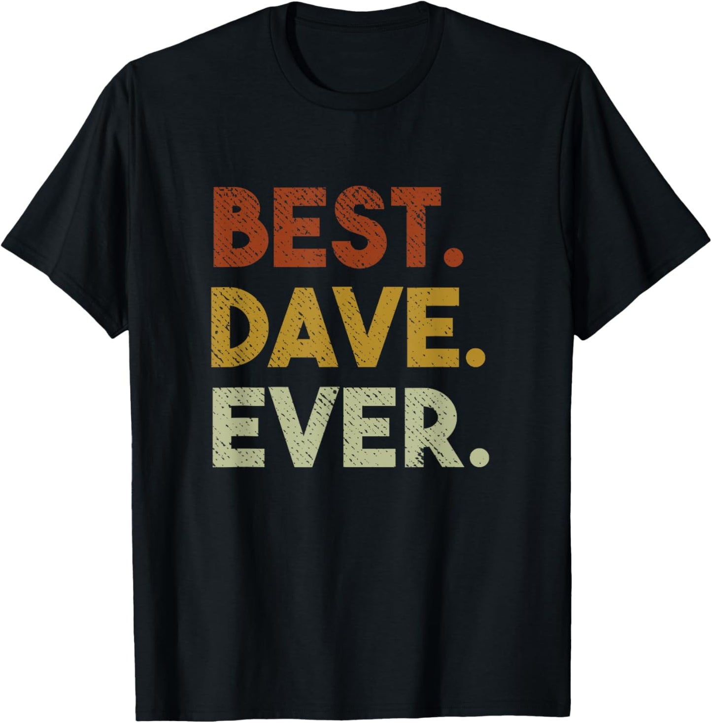 Best Dave Ever Funny Gift Dave T-Shirt - T-Shirt | Black