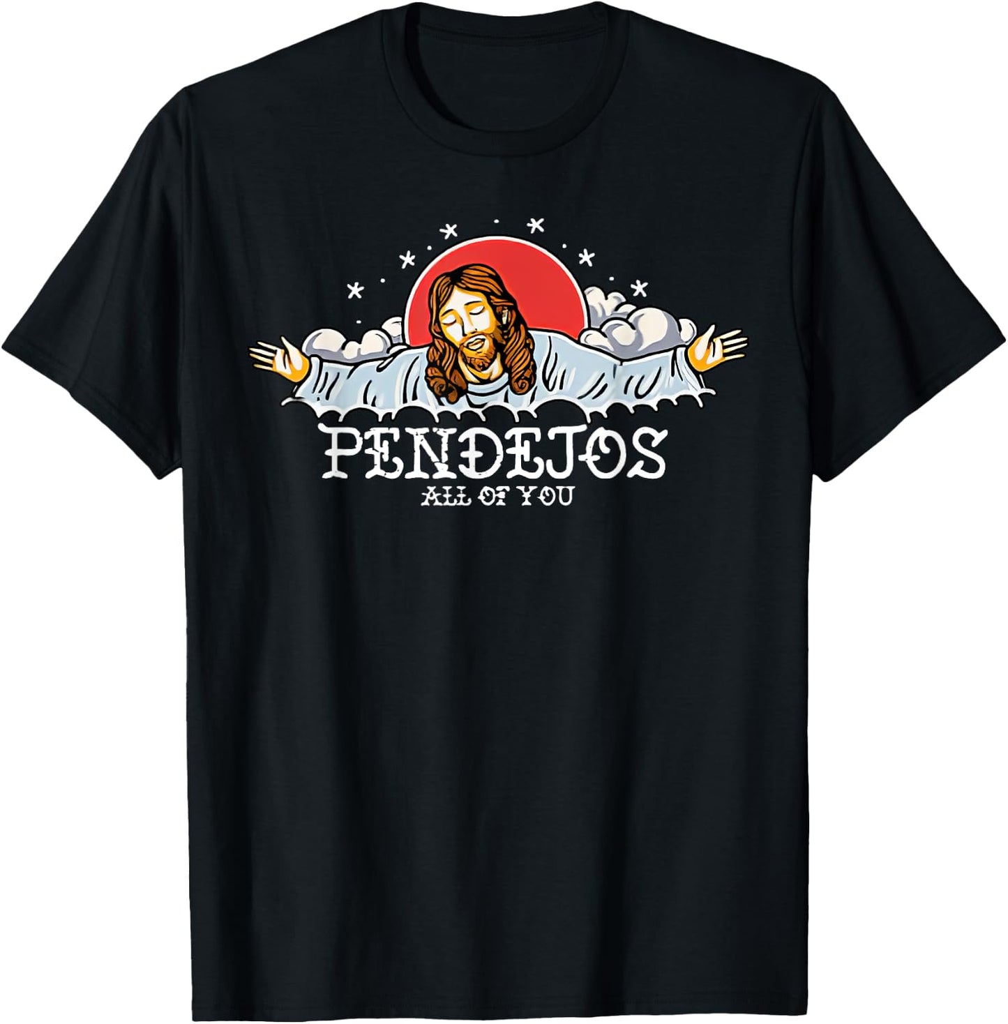 Pendejos All Of You Jesus Sarcastic Humor T-Shirt - T-Shirt | Black