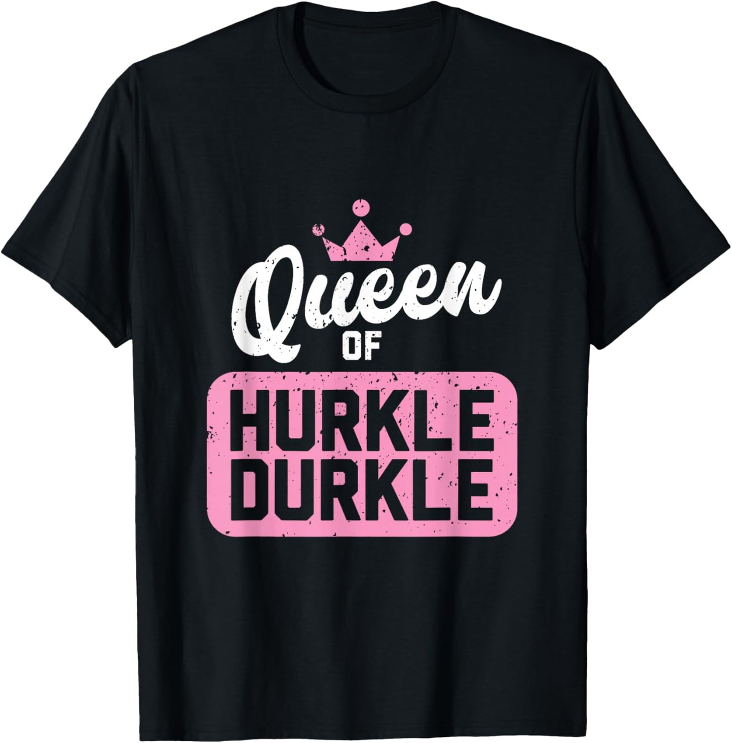 Queen of Hurkle Durkle T-Shirt - T-Shirt | Black