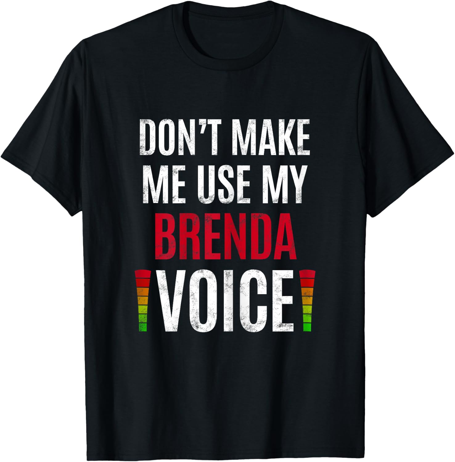 Don't Make Me Use My Brenda Voice Funny Name Gift Teacher T-Shirt - T-Shirt | Black