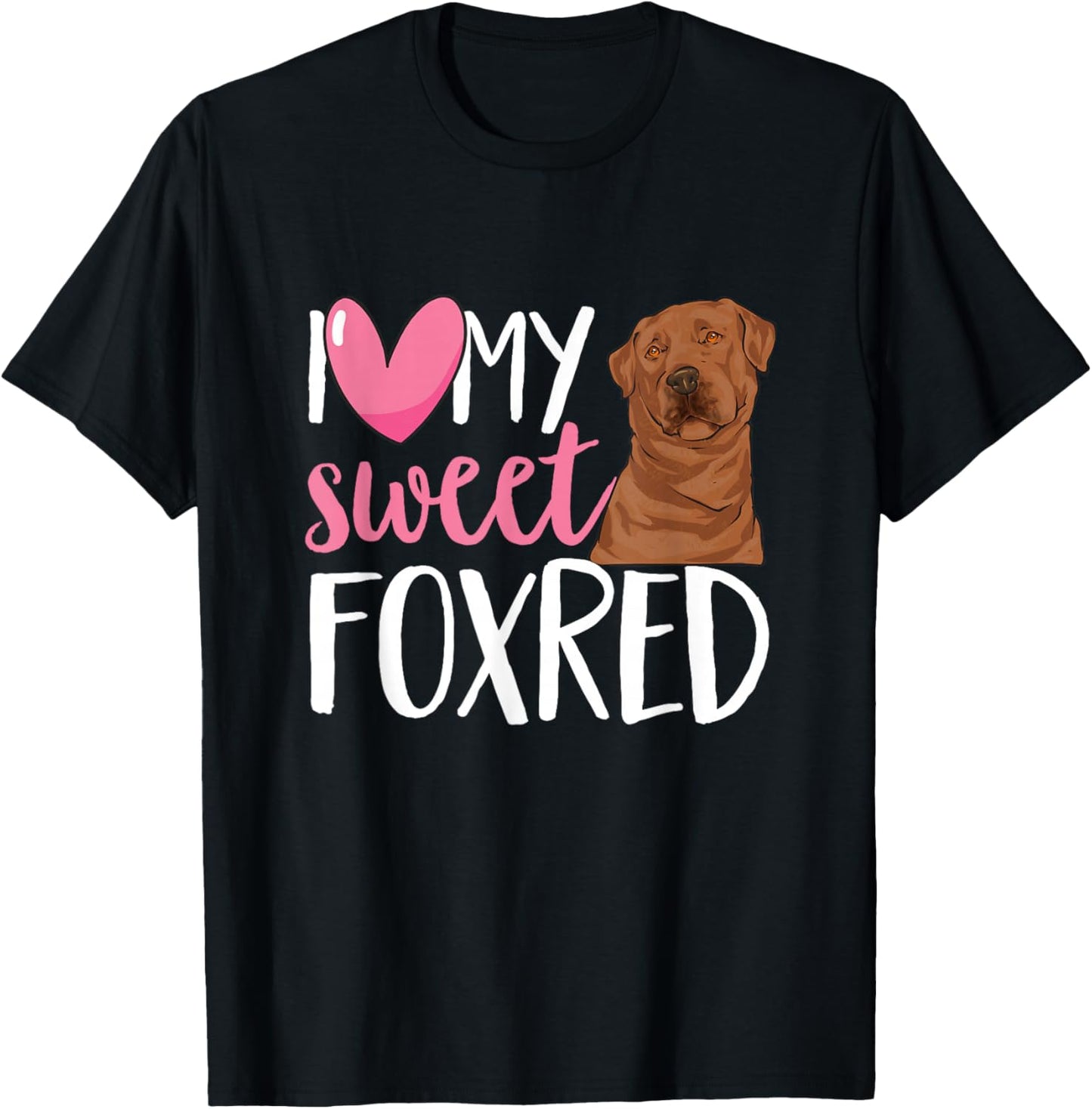 Fox Red Labrador Retriever I Love My Sweet Foxred Lab T-Shirt - T-Shirt | Black