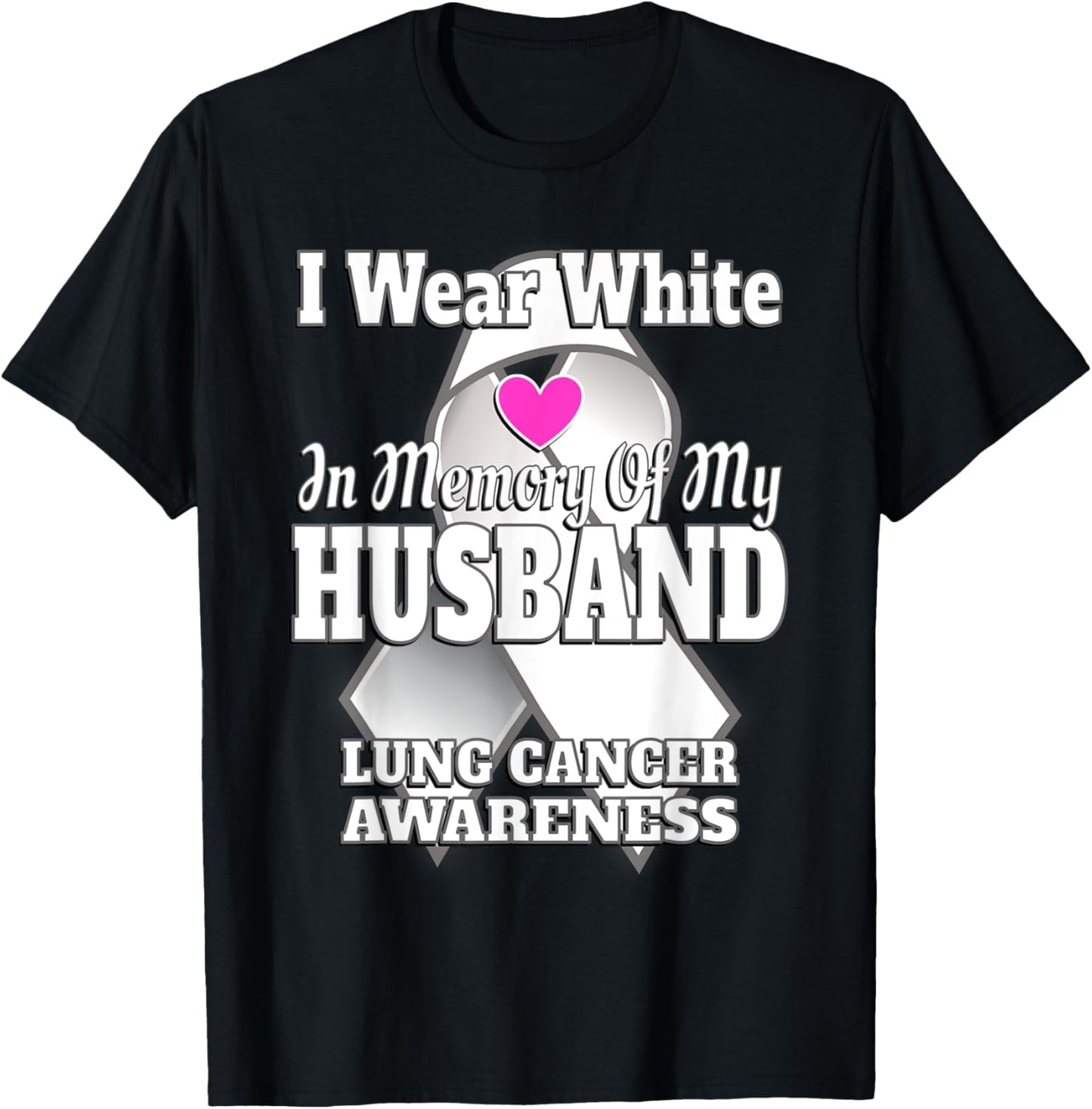 I Wear White In Memory Of My Husband Lung Cancer Awareness T-Shirt - T-Shirt | Black