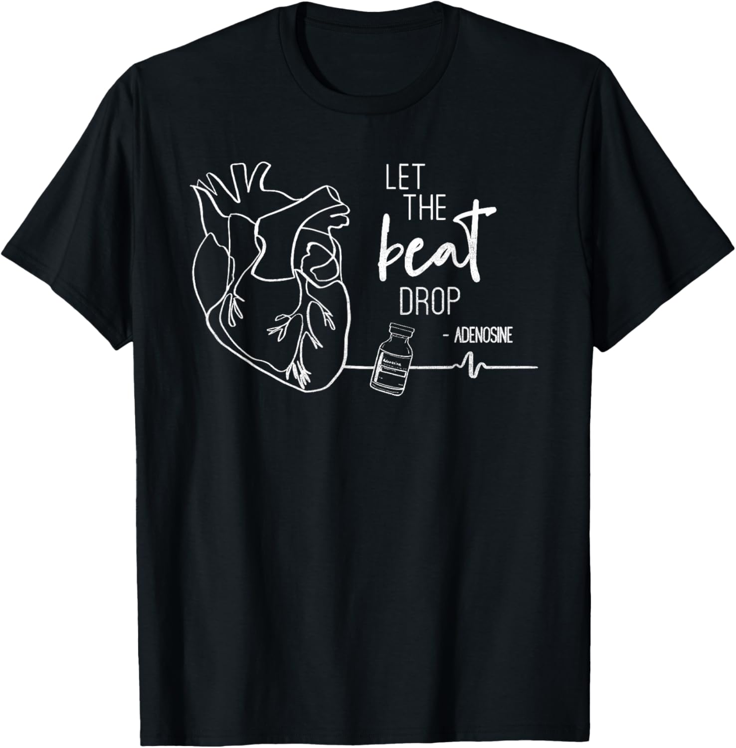 Adenosine Let The Beat Drop Funny Pharmacy Cardiology Cardia T-Shirt - T-Shirt | Black