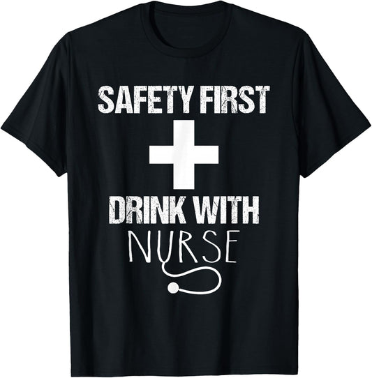 Safety first drink with a nurse - Nurse T-Shirt - T-Shirt | Black