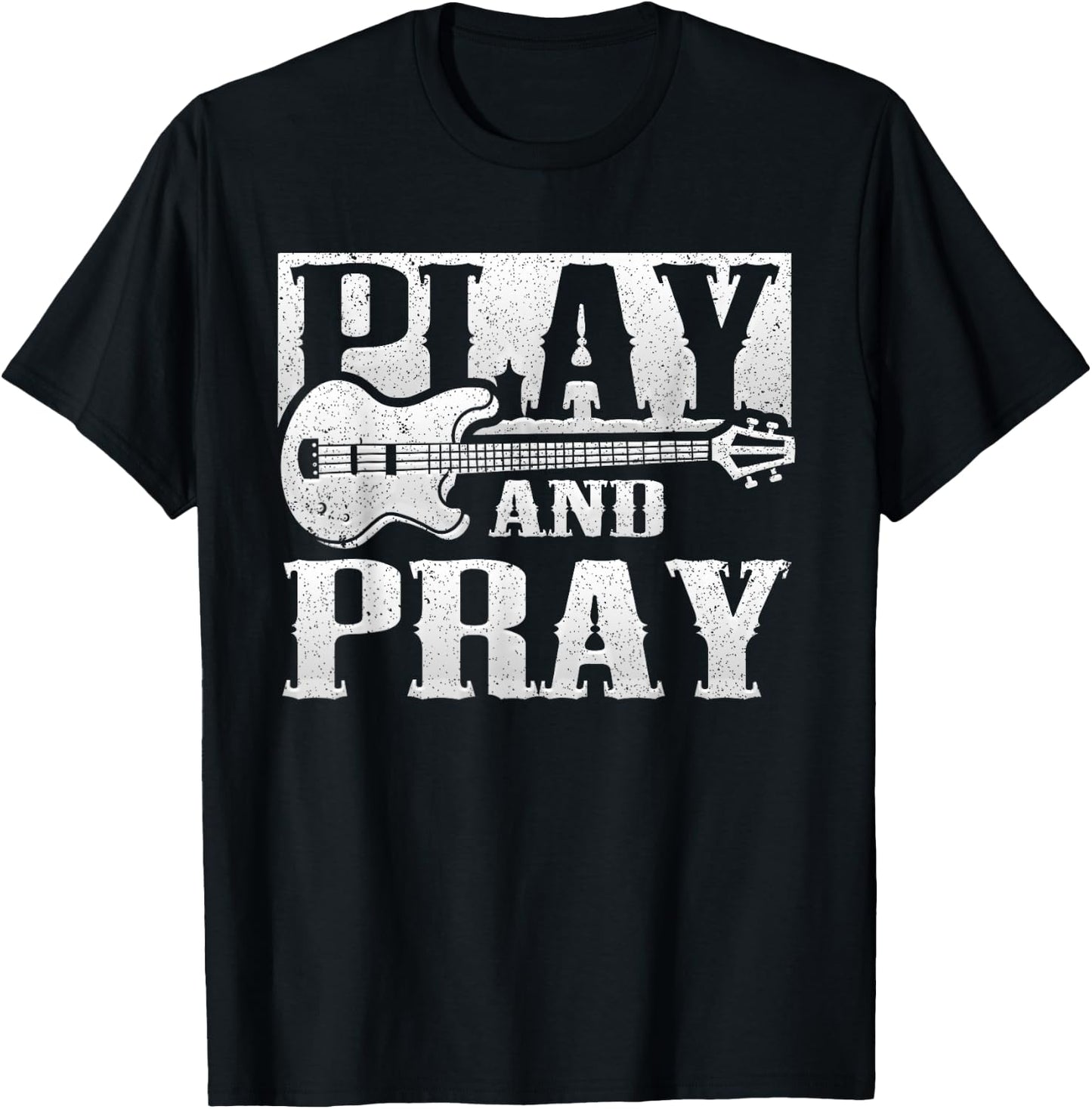 Musician Bass Guitar Player Christian Guitar Play And Pray T-Shirt - T-Shirt | Black