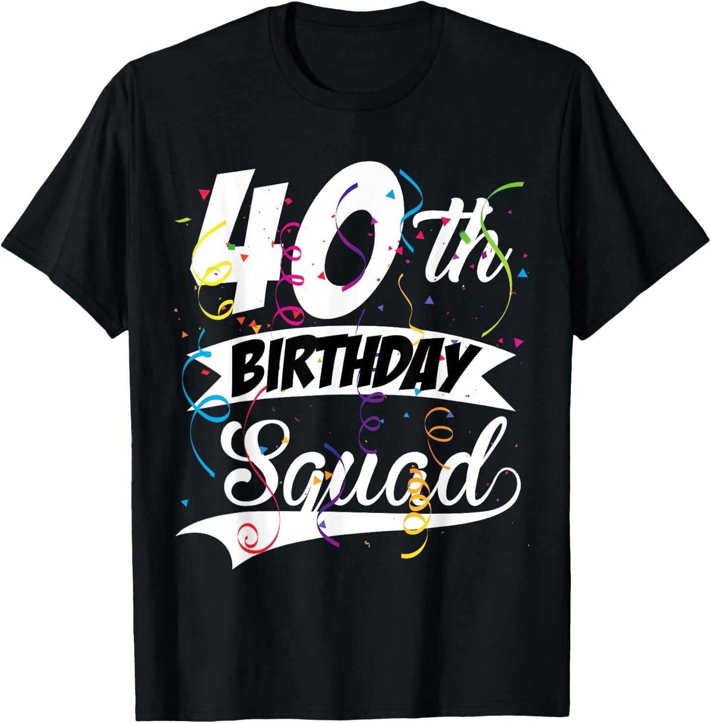 40th Birthday Squad B-day Party Forty Years Old T-Shirt - T-Shirt | Black