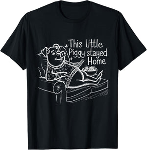 This Little Piggy Stayed Home Cozy Pig Humor Design T-Shirt - T-Shirt | Black