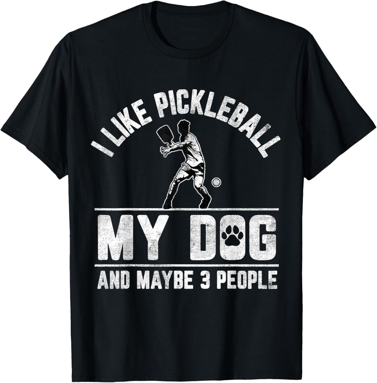 I Like Pickleball My Dog And Maybe 3 People Funny Saying T-Shirt - T-Shirt | Black