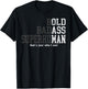 Funny Old Man Saying Gag Gift Birthday for Dad Fathers Day T-Shirt - T-Shirt | Black