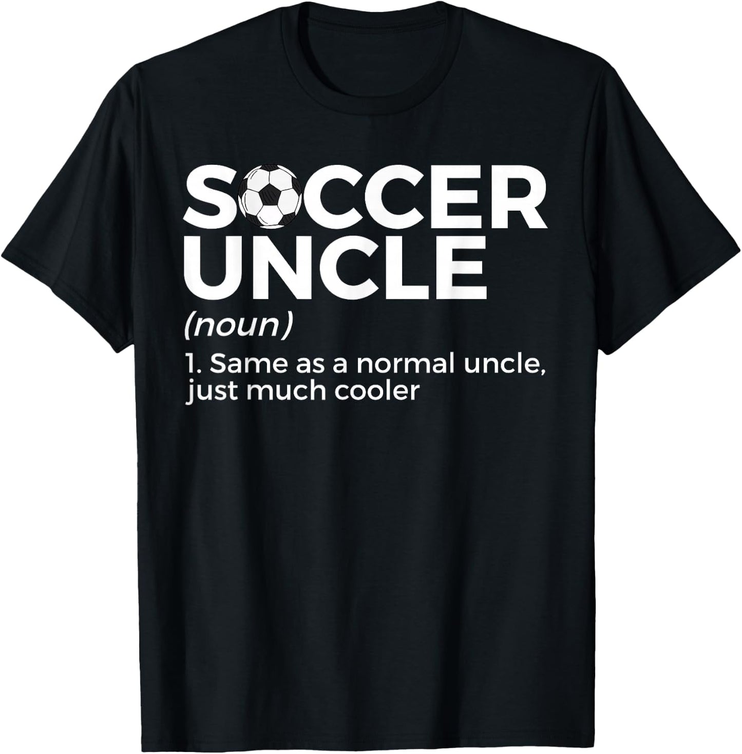 Funny Soccer Uncle Definition T-Shirt - T-Shirt | Black