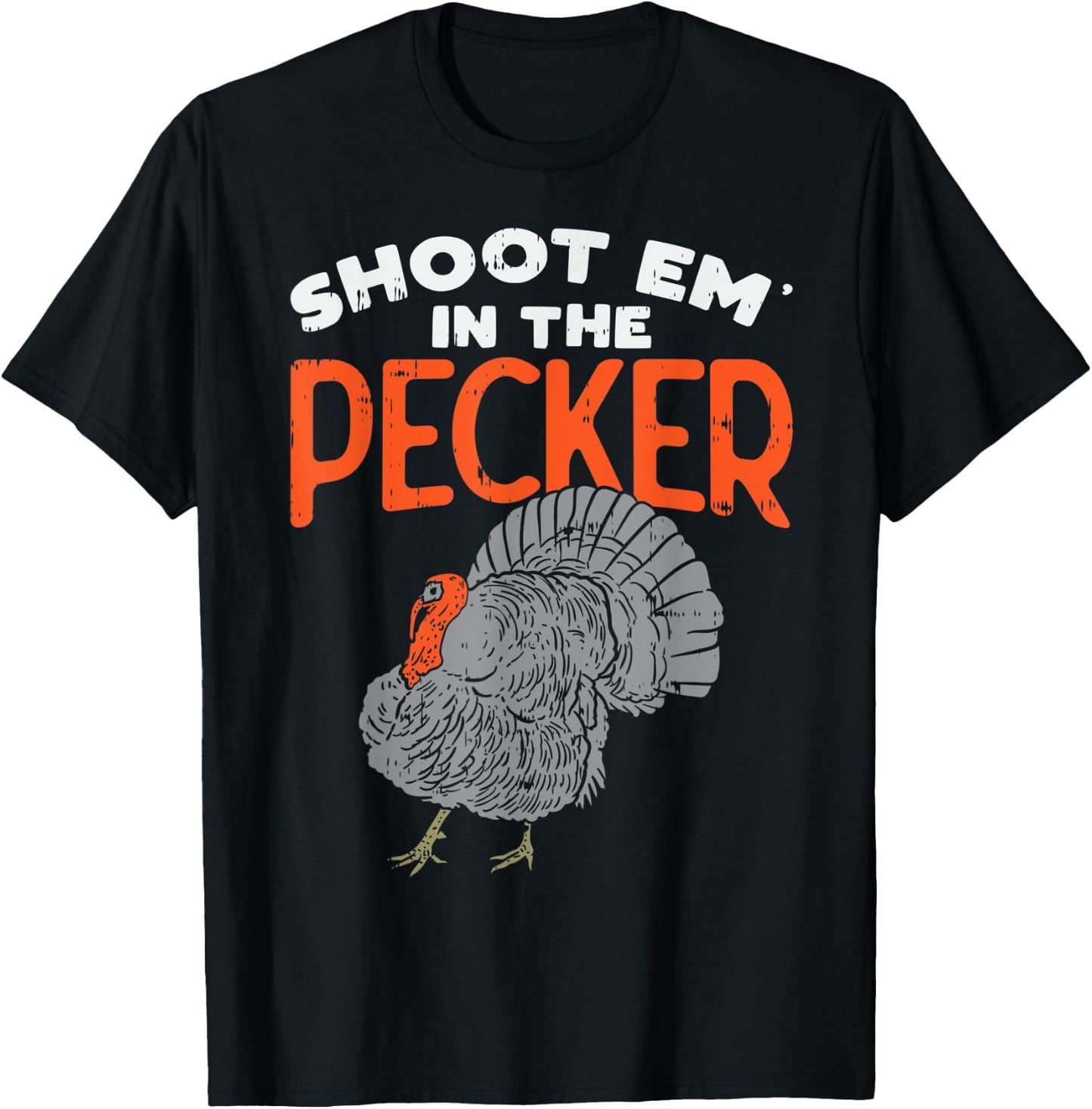 Turkey Hunting Gift - Shoot Em In The Pecker - Turkey Hunter T-Shirt - T-Shirt | Black