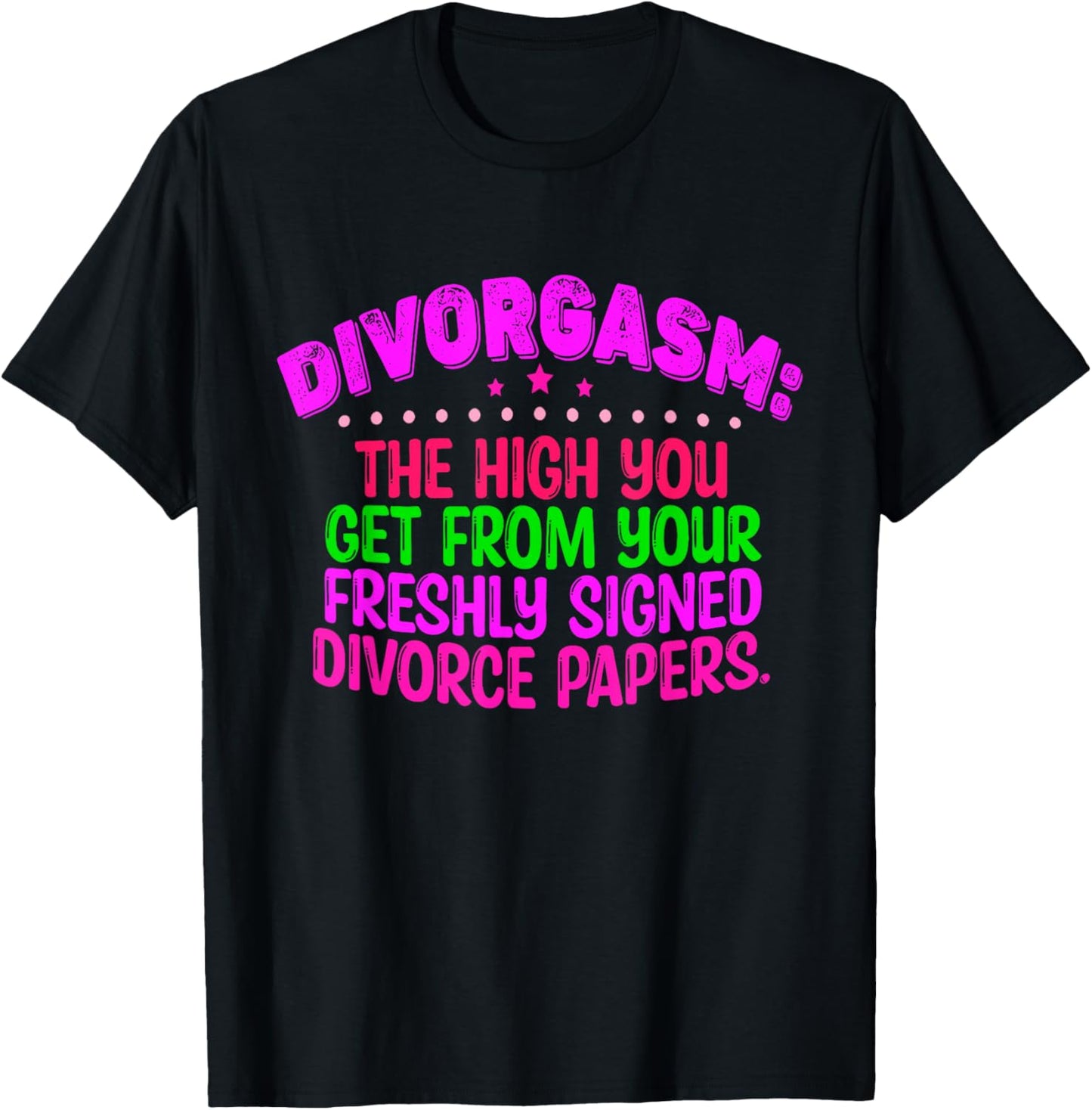 Divorgasm: The High You Get From Your Freshly Signed T-Shirt - T-Shirt | Black