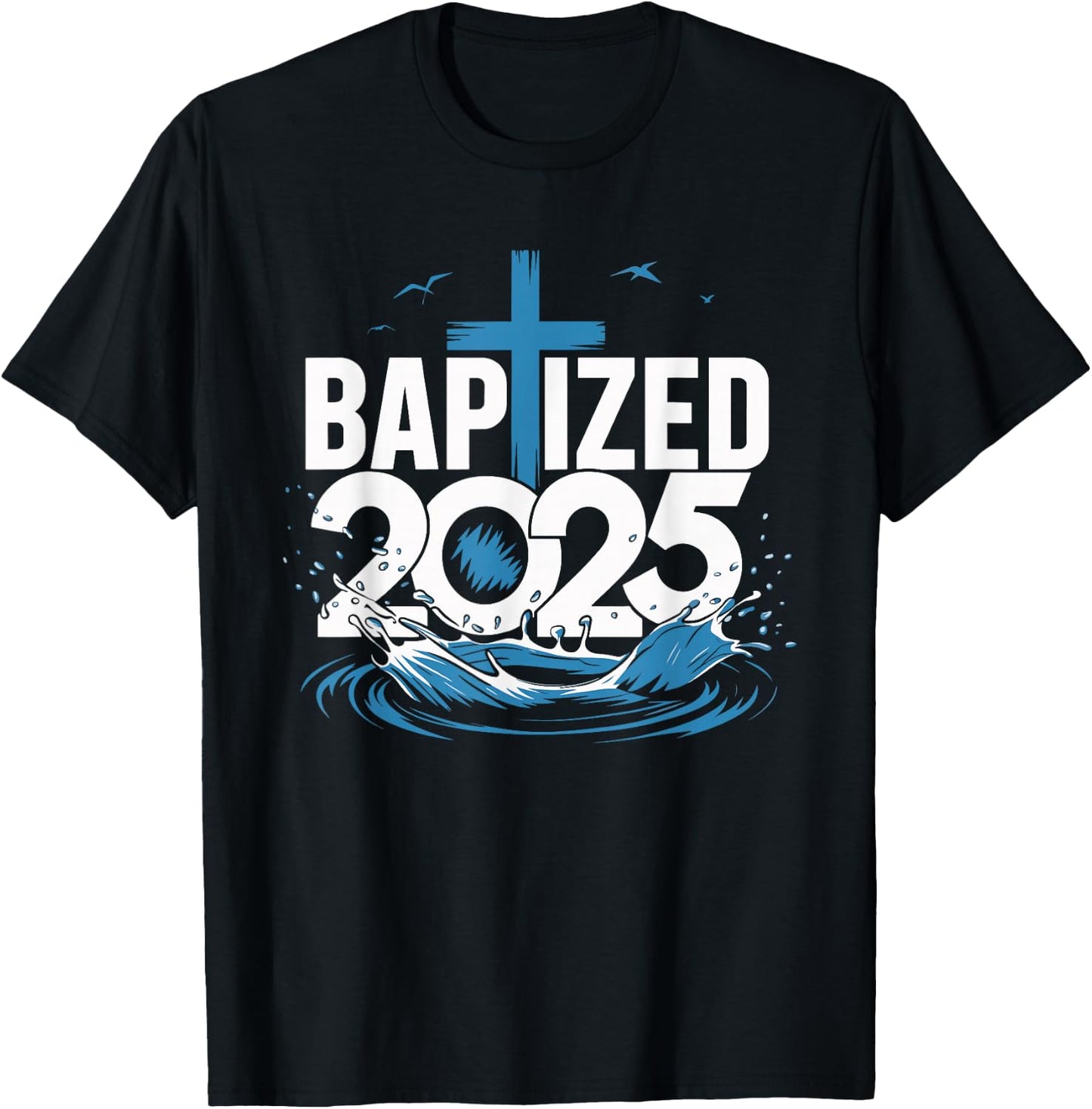 Baptized 2025 T-Shirt - T-Shirt | Black