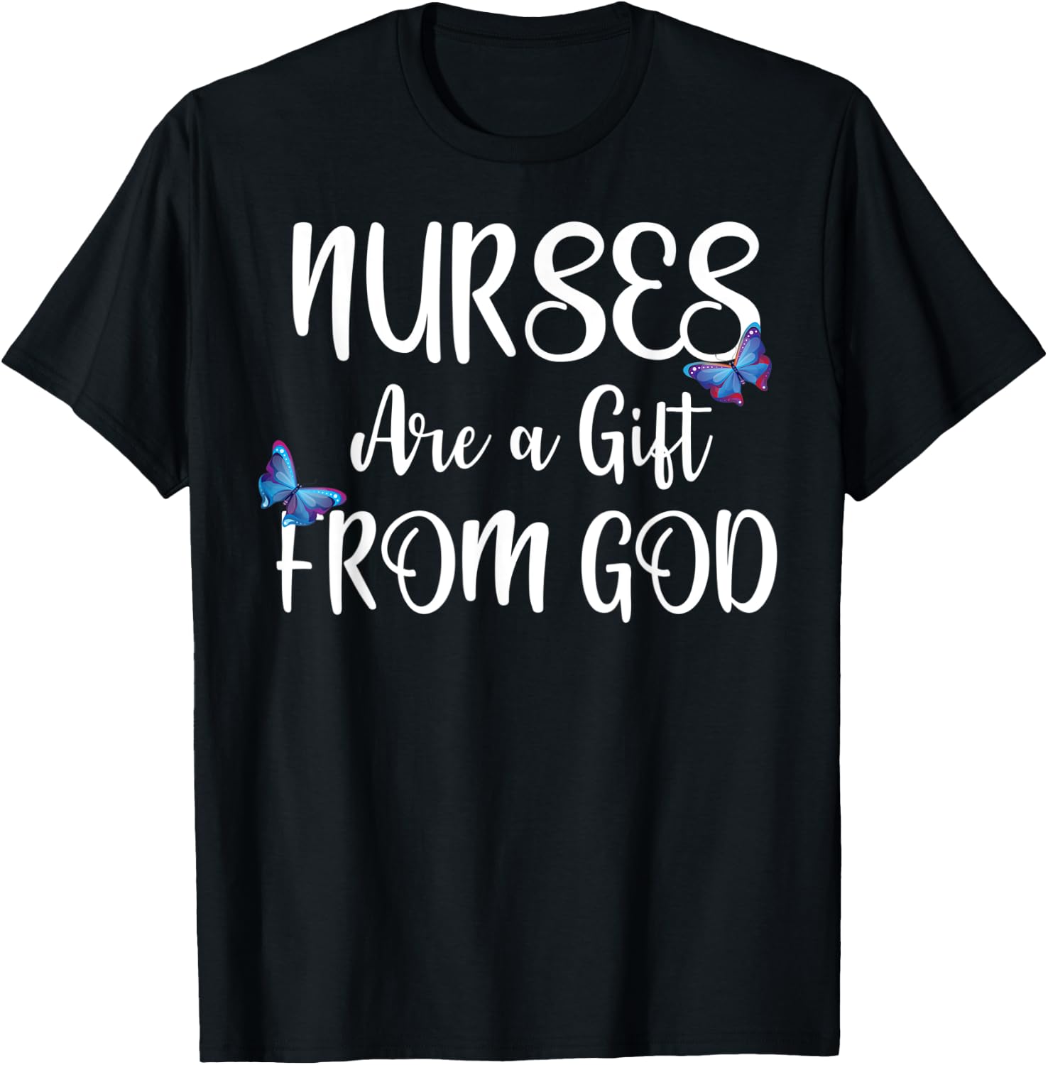 Nurses Are A Gift From God Butterfly Christian Gift T-Shirt - T-Shirt | Black