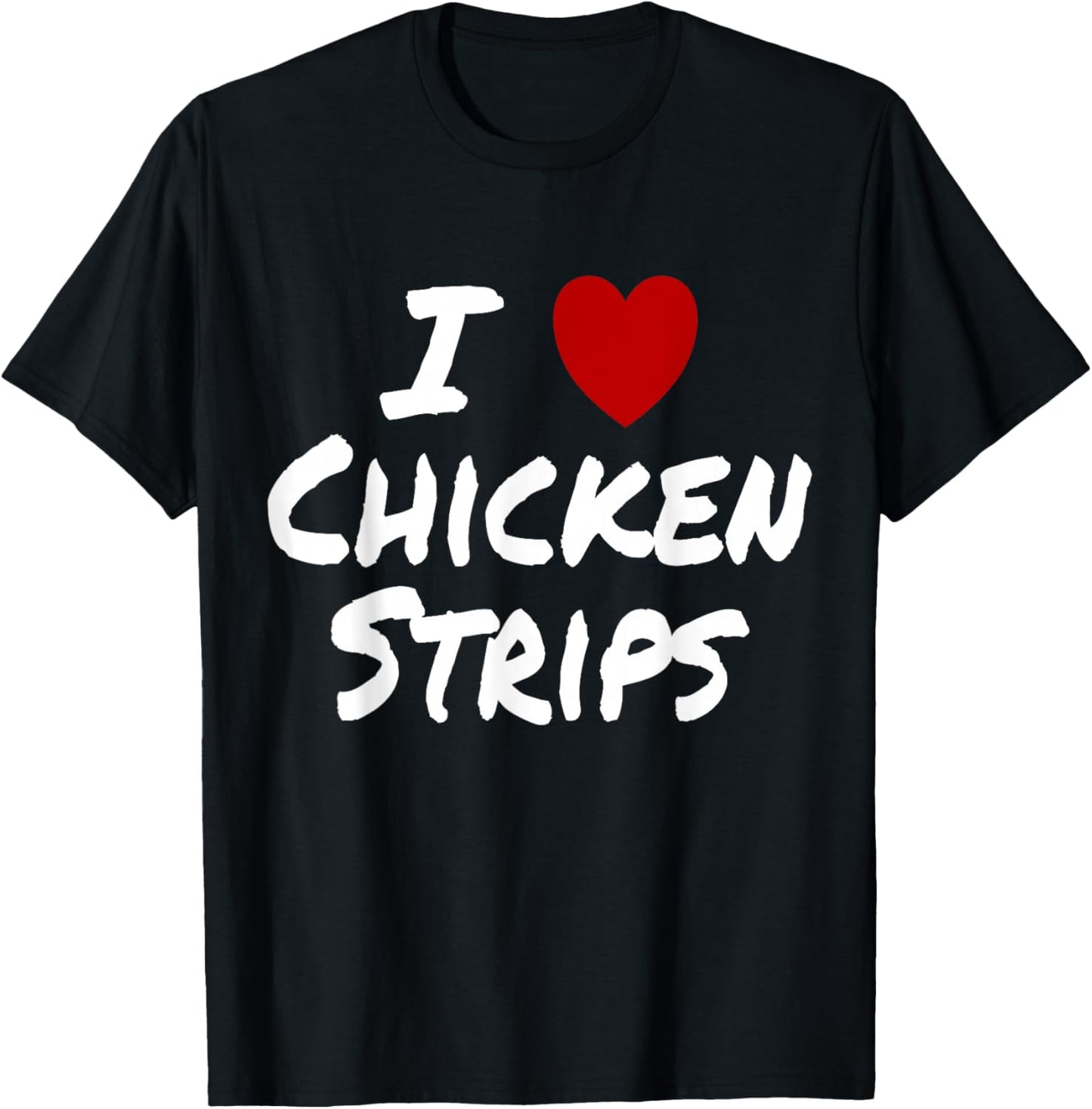 I Heart (Love) Chicken Strips Favorite Food Fingers T-Shirt - T-Shirt | Black