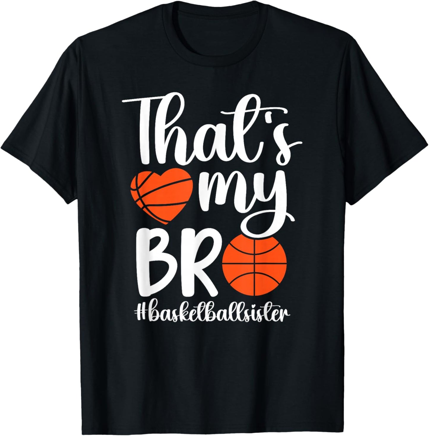 That's My Bro Basketball Sister Of A Basketball Player T-Shirt - T-Shirt | Black