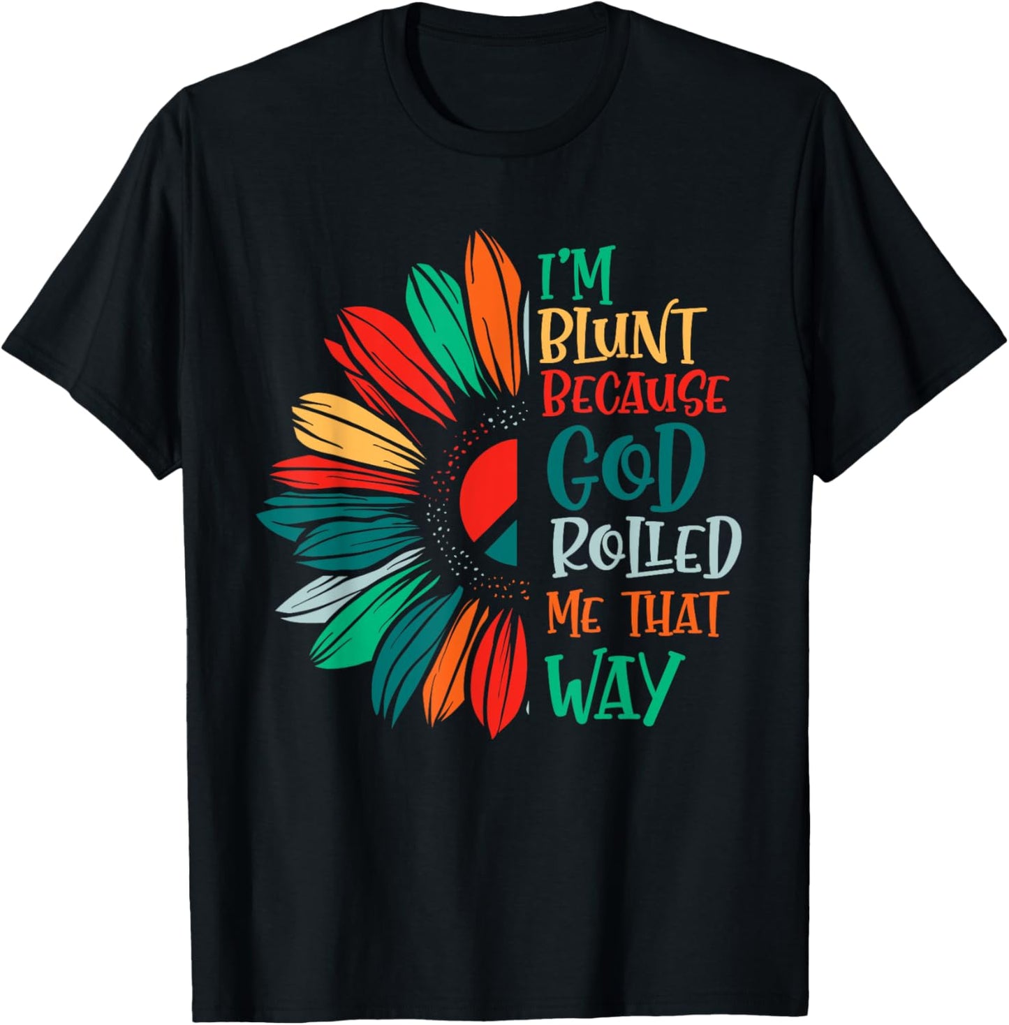 I'm Blunt Because God Rolled Me That Way T-Shirt - T-Shirt | Black