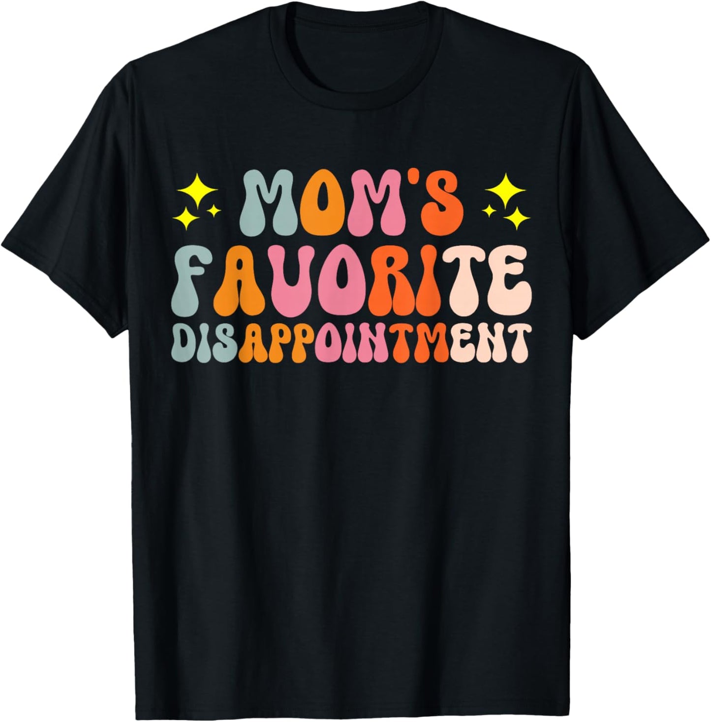Mom's Favorite Disappointment Middle Child Syndrome T-Shirt - T-Shirt | Black