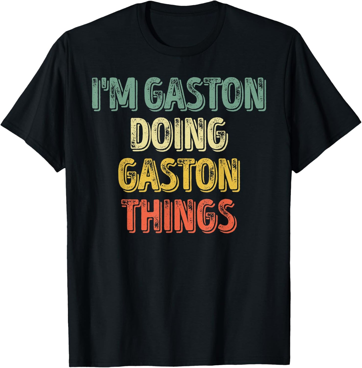 I'm Gaston Doing Gaston Things Shirt Personalized First Name T-Shirt - T-Shirt | Black