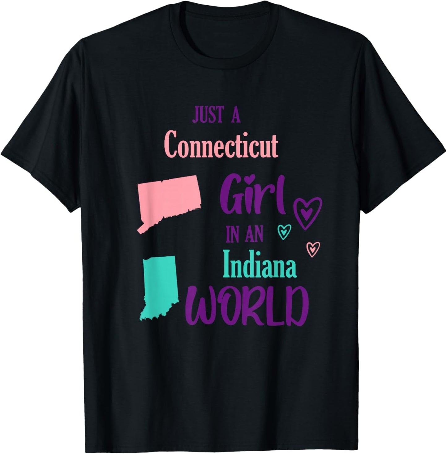Proud Girl Just a Connecticut girl in an Indiana World T-Shirt - T-Shirt | Black