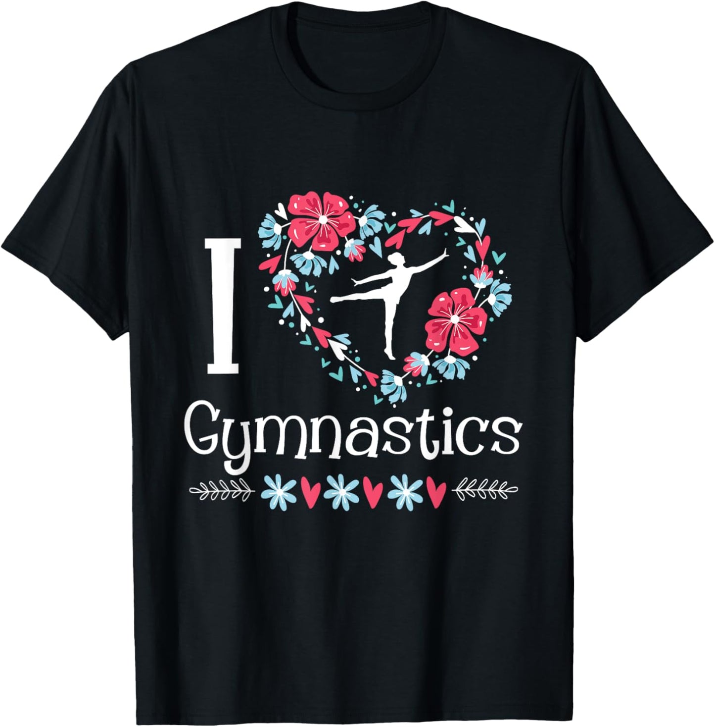 I Love Gymnastics - Gymnast Acrobatic Tumbling Cheerleading T-Shirt - T-Shirt | Black