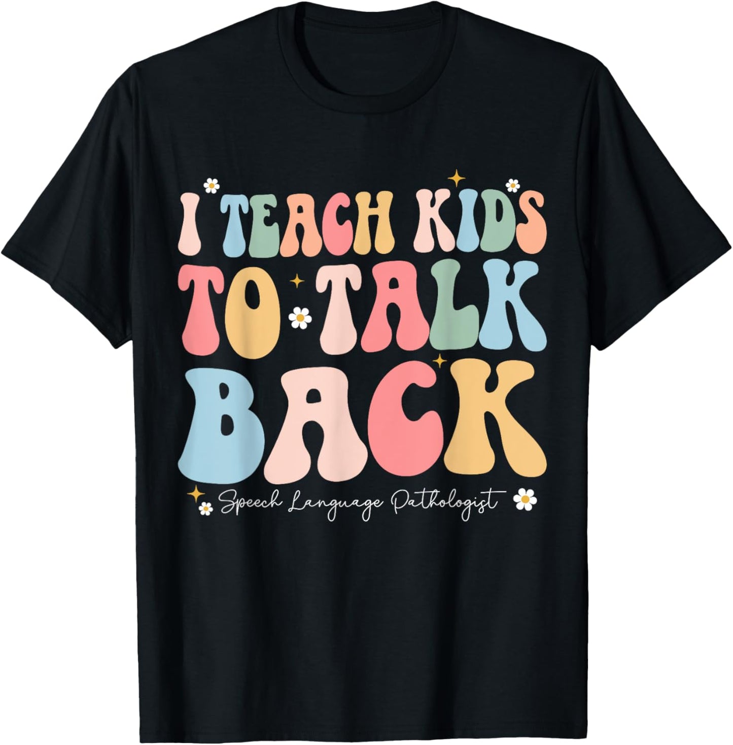 I Teach Kids to Talk Back Groovy Speech Language Pathologist T-Shirt - T-Shirt | Black