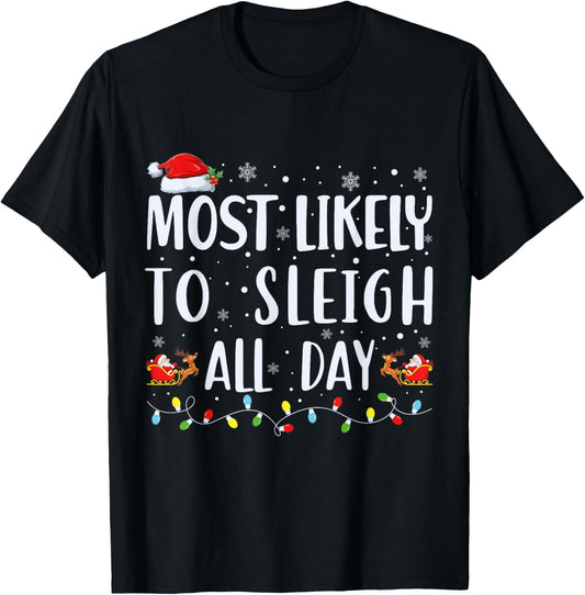 Most Likely To Sleigh All Day Funny Matching Christmas T-Shirt - T-Shirt | Black