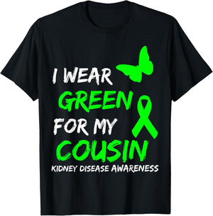 Kidney Disease I Wear Green for My Cousin Ribbon T-Shirt - T-Shirt | Black