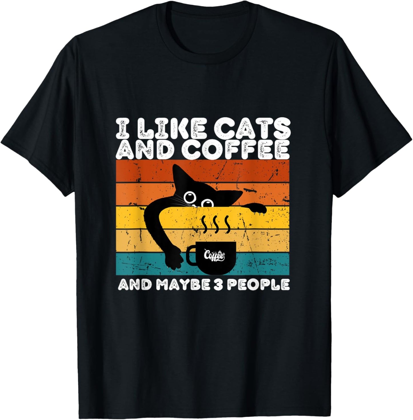 I Like Cats And Coffee And Maybe 3 People Funny Love Cats T-Shirt - T-Shirt | Black