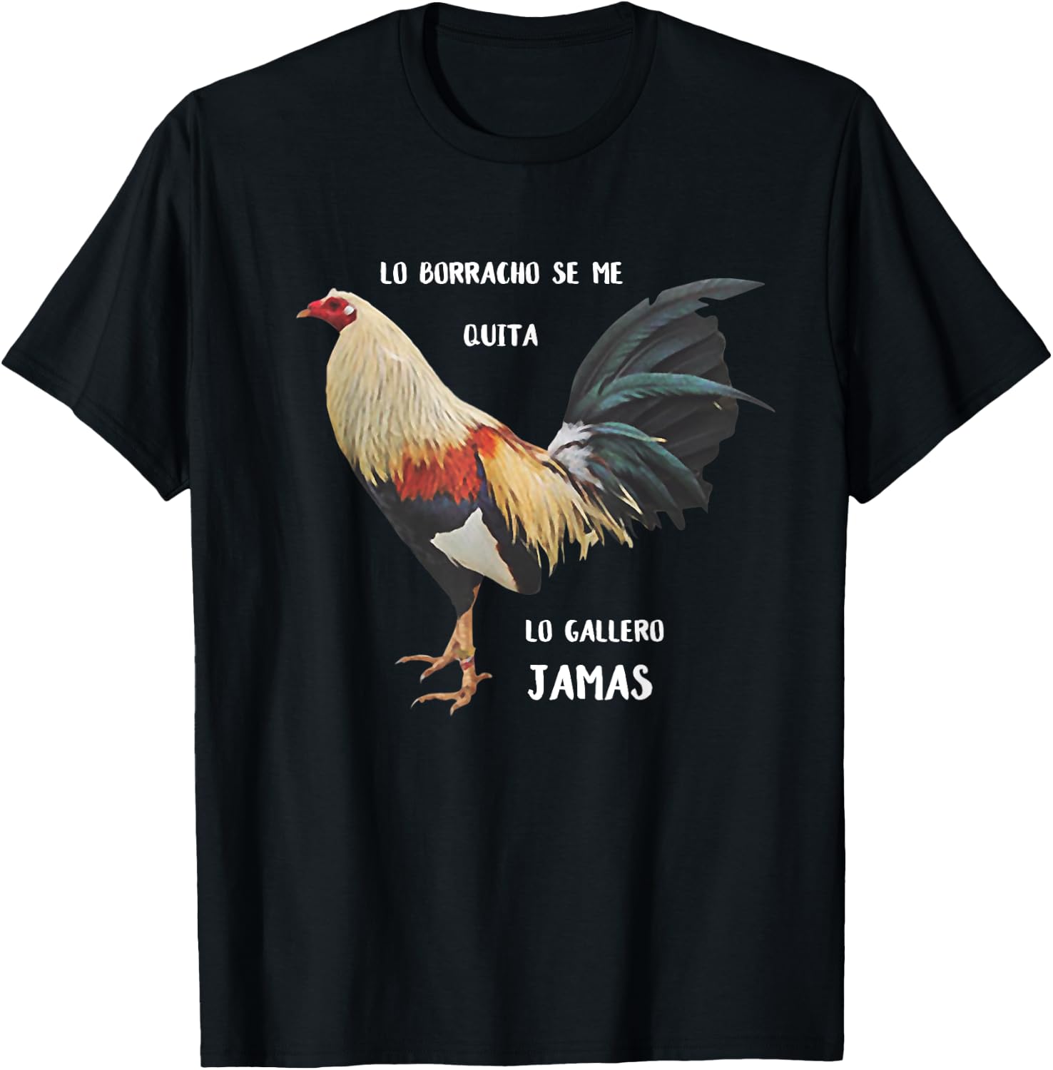 Lo Borracho se me Quita, lo Gallero Jamas T-Shirt - T-Shirt | Black